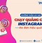 Quảng Cáo Trên Instagram Có Hiệu Quả Không